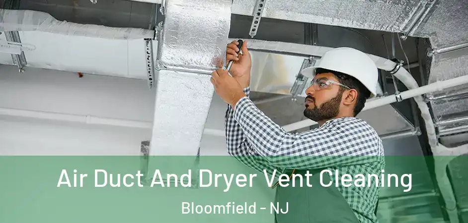  Air Duct And Dryer Vent Cleaning Bloomfield - NJ