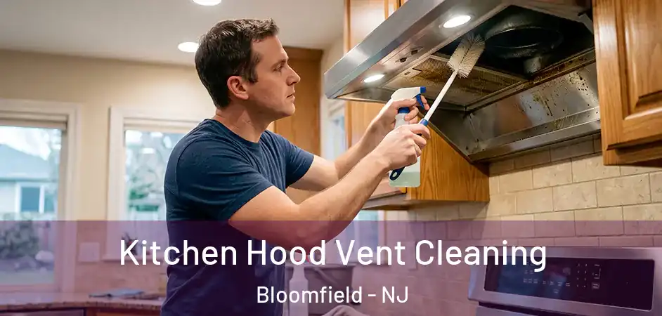  Kitchen Hood Vent Cleaning Bloomfield - NJ