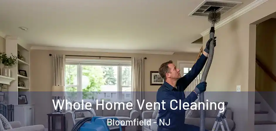 Whole Home Vent Cleaning Bloomfield - NJ